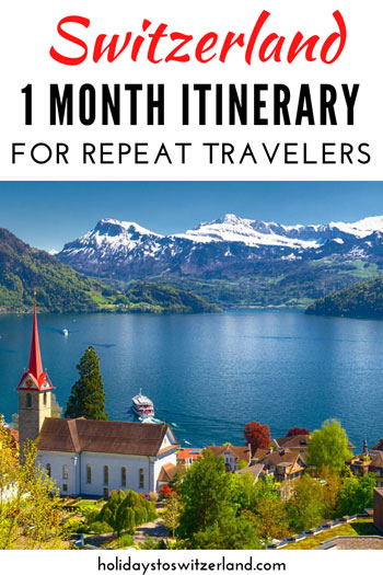 Switzerland 1 month itinerary for repeat travelers